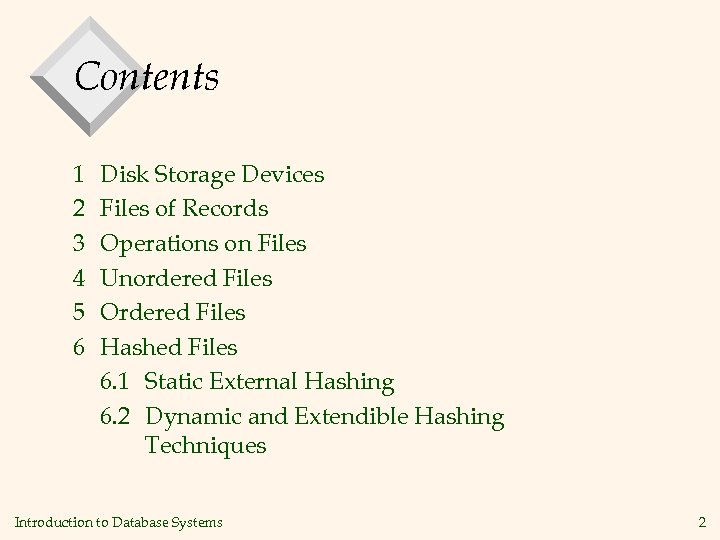 Contents 1 2 3 4 5 6 Disk Storage Devices Files of Records Operations