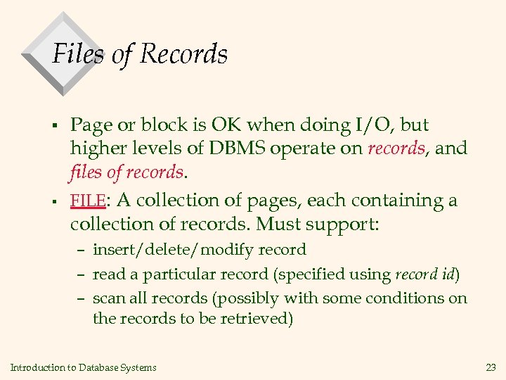 Files of Records § § Page or block is OK when doing I/O, but