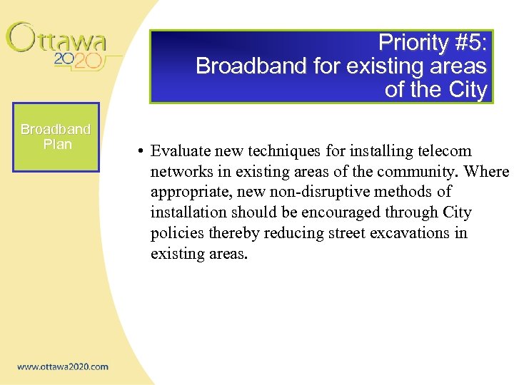 Priority #5: Broadband for existing areas of the City Broadband Plan • Evaluate new
