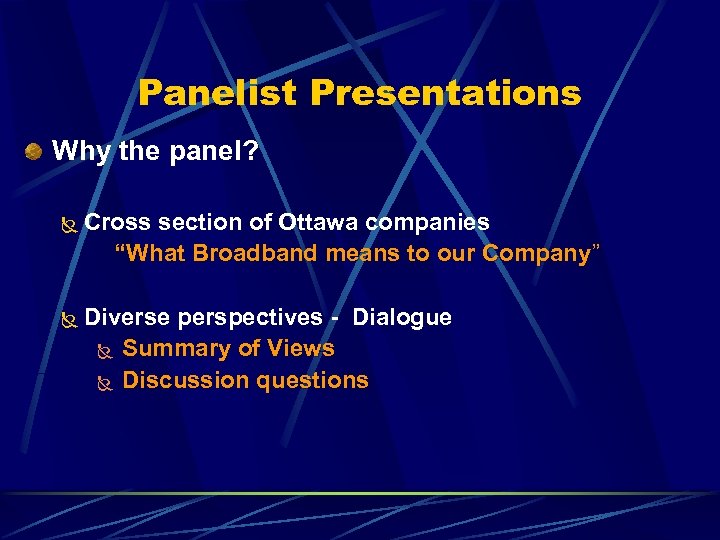 Panelist Presentations Why the panel? Ñ Cross section of Ottawa companies “What Broadband means