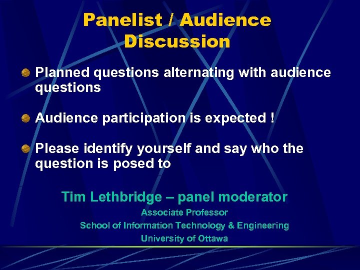 Panelist / Audience Discussion Planned questions alternating with audience questions Audience participation is expected