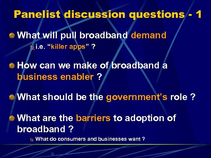 Panelist discussion questions - 1 What will pull broadband demand Ñ i. e. “killer