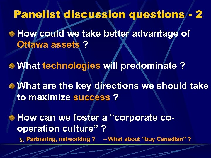 Panelist discussion questions - 2 How could we take better advantage of Ottawa assets