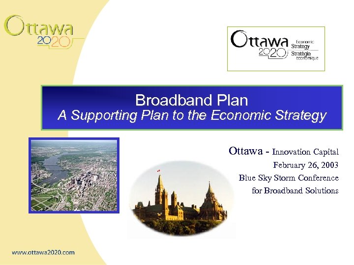 Broadband Plan A Supporting Plan to the Economic Strategy Ottawa - Innovation Capital February