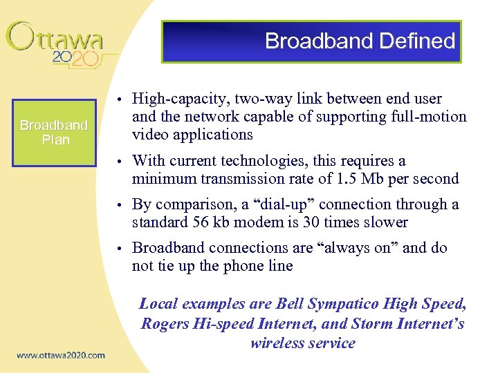 Broadband Defined • High-capacity, two-way link between end user and the network capable of