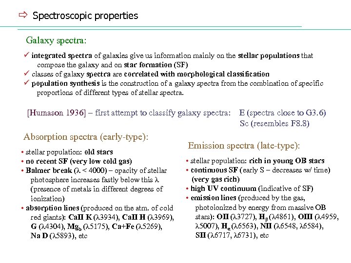 ð Spectroscopic properties Galaxy spectra: ü integrated spectra of galaxies give us information mainly