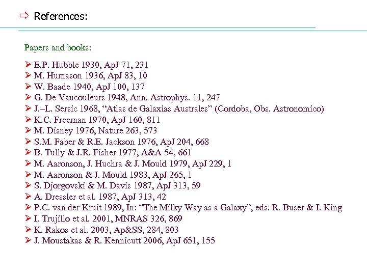 ð References: Papers and books: Ø E. P. Hubble 1930, Ap. J 71, 231