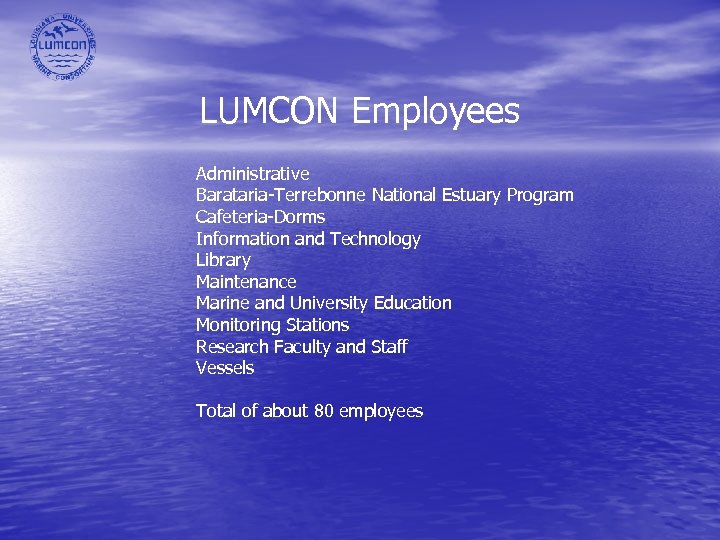 LUMCON Employees Administrative Barataria-Terrebonne National Estuary Program Cafeteria-Dorms Information and Technology Library Maintenance Marine