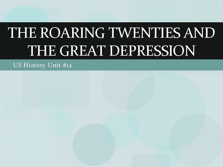 THE ROARING TWENTIES AND THE GREAT DEPRESSION US History Unit #12 