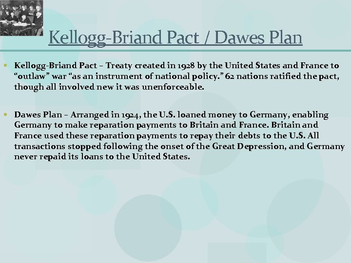 Kellogg-Briand Pact / Dawes Plan Kellogg-Briand Pact – Treaty created in 1928 by the