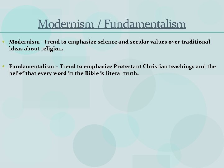 Modernism / Fundamentalism Modernism –Trend to emphasize science and secular values over traditional ideas