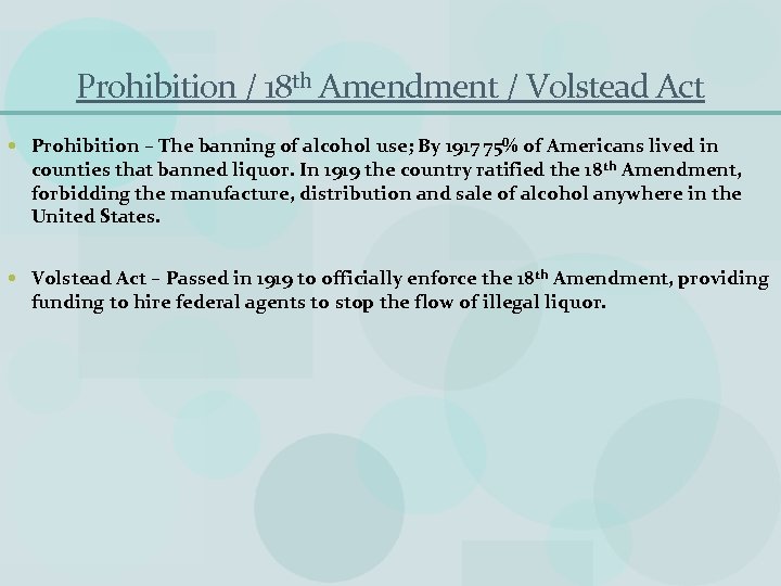 Prohibition / 18 th Amendment / Volstead Act Prohibition – The banning of alcohol