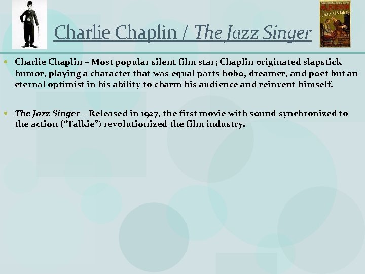 Charlie Chaplin / The Jazz Singer Charlie Chaplin – Most popular silent film star;