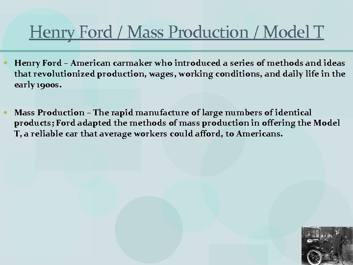 Henry Ford / Mass Production / Model T Henry Ford – American carmaker who