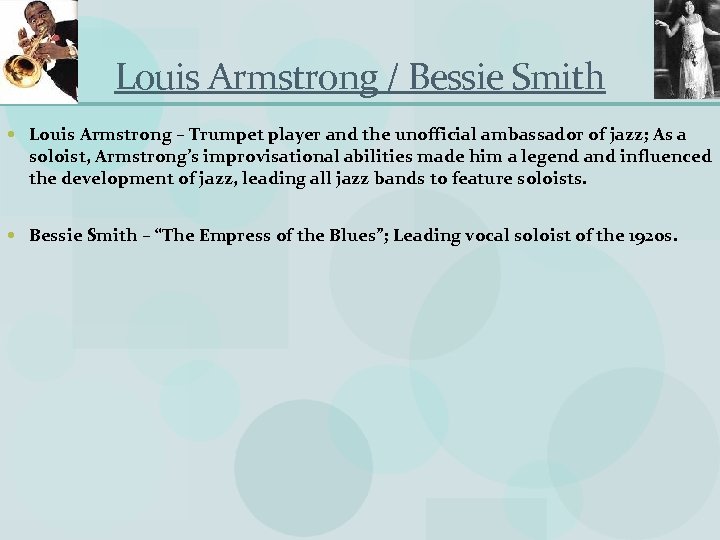 Louis Armstrong / Bessie Smith Louis Armstrong – Trumpet player and the unofficial ambassador