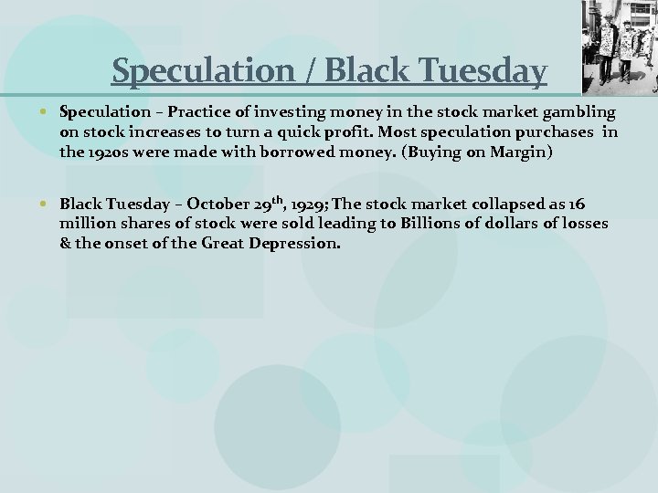 Speculation / Black Tuesday Speculation – Practice of investing money in the stock market