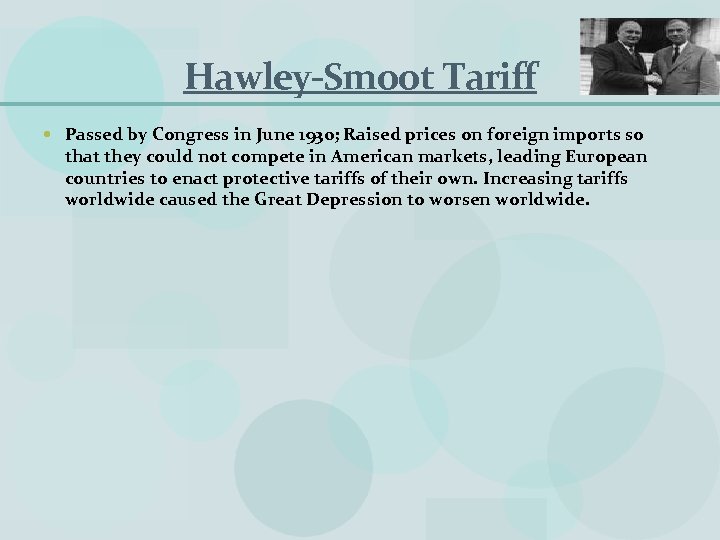 Hawley-Smoot Tariff Passed by Congress in June 1930; Raised prices on foreign imports so