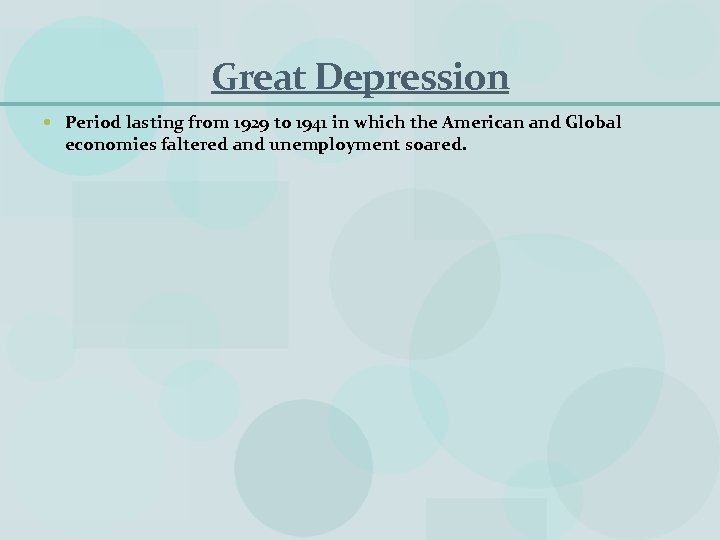 Great Depression Period lasting from 1929 to 1941 in which the American and Global