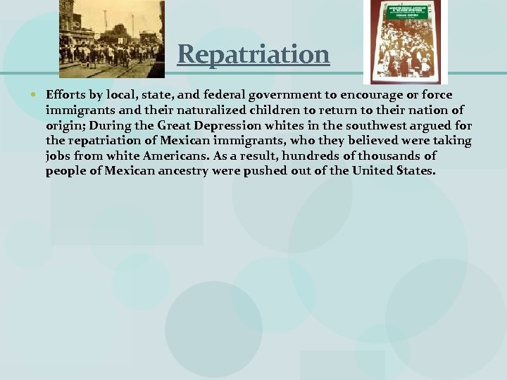 Repatriation Efforts by local, state, and federal government to encourage or force immigrants and