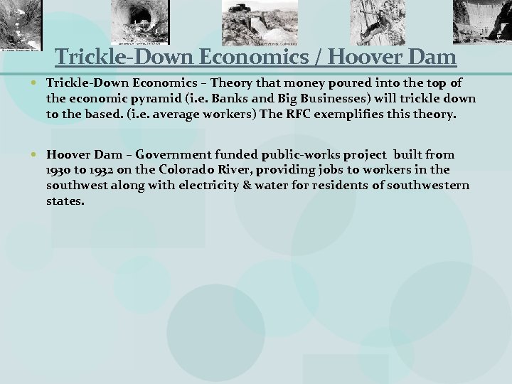 Trickle-Down Economics / Hoover Dam Trickle-Down Economics – Theory that money poured into the