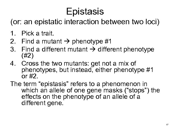 Epistasis (or: an epistatic interaction between two loci) 1. Pick a trait. 2. Find