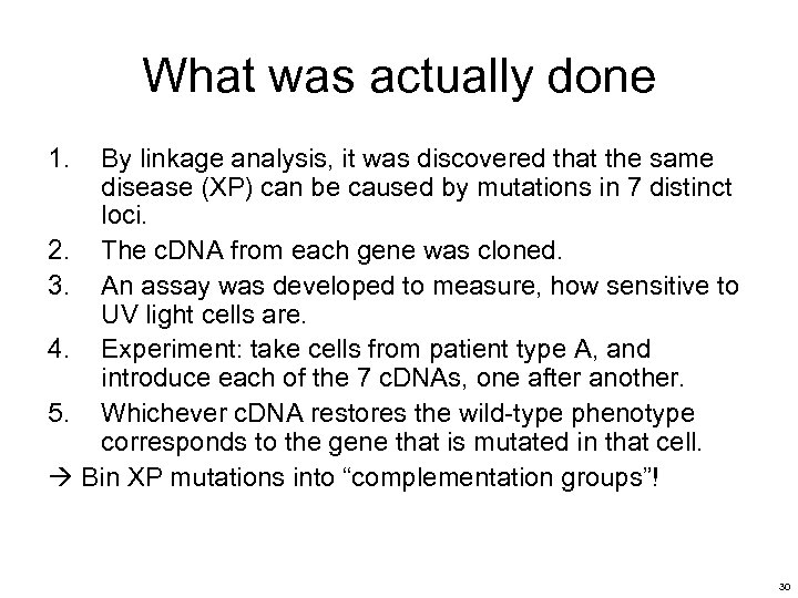 What was actually done 1. By linkage analysis, it was discovered that the same