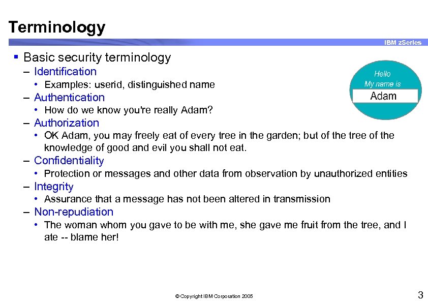 Terminology IBM z. Series § Basic security terminology – Identification • Examples: userid, distinguished