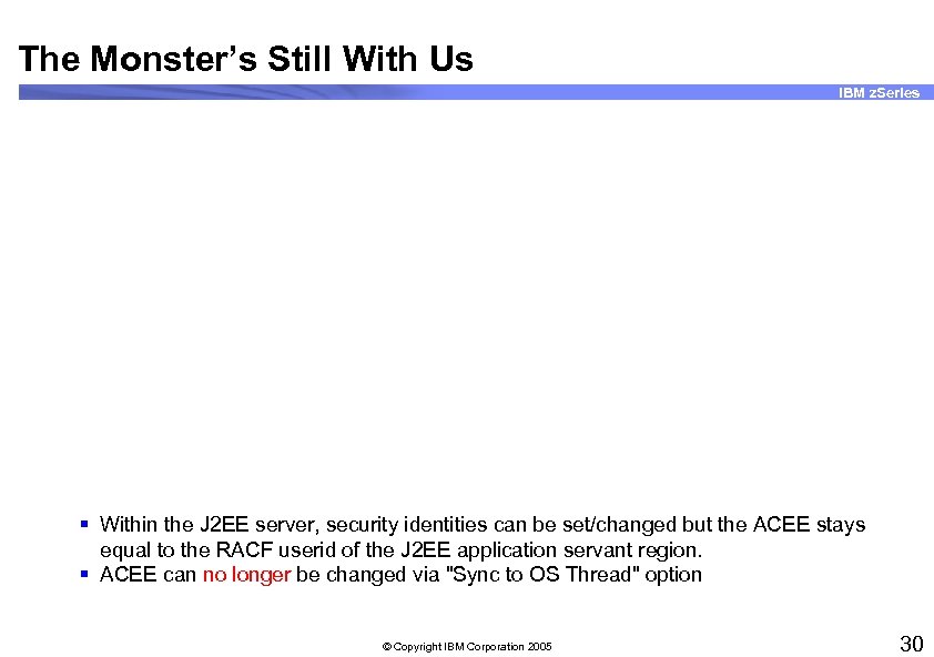 The Monster’s Still With Us IBM z. Series § Within the J 2 EE