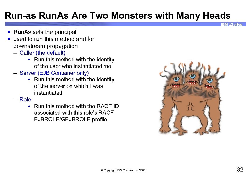 Run-as Run. As Are Two Monsters with Many Heads IBM z. Series § Run.