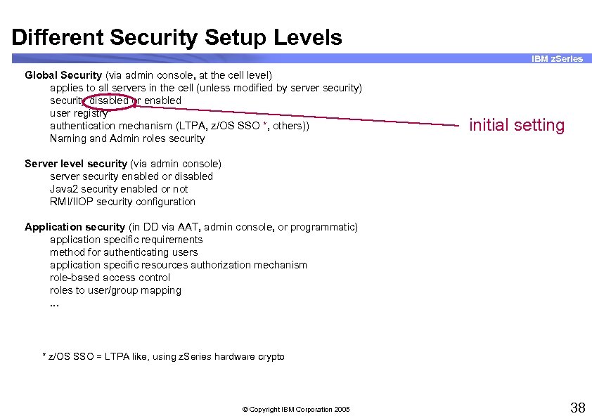 Different Security Setup Levels IBM z. Series Global Security (via admin console, at the