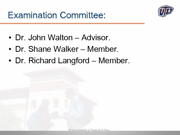 Examination Committee: • Dr. John Walton – Advisor. • Dr. Shane Walker – Member.