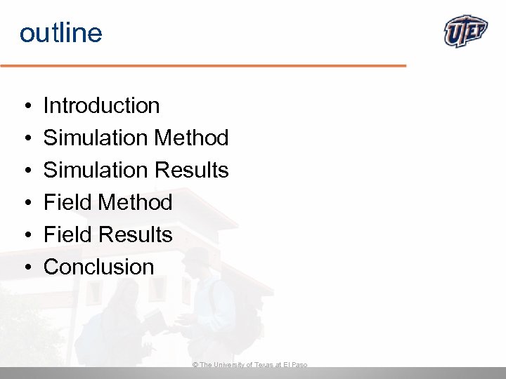 outline • • • Introduction Simulation Method Simulation Results Field Method Field Results Conclusion