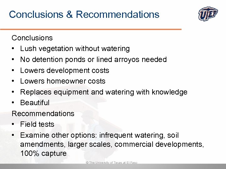Conclusions & Recommendations Conclusions • Lush vegetation without watering • No detention ponds or
