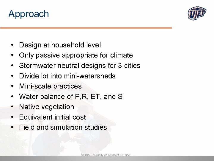 Approach • • • Design at household level Only passive appropriate for climate Stormwater