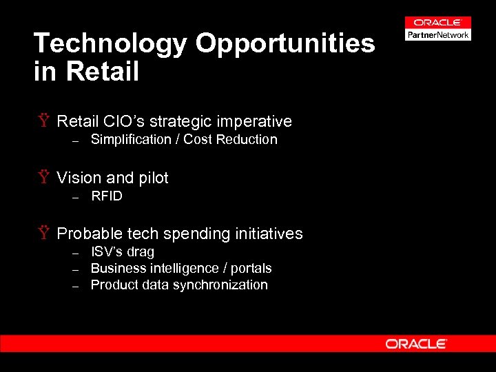 Technology Opportunities in Retail Ÿ Retail CIO’s strategic imperative – Simplification / Cost Reduction