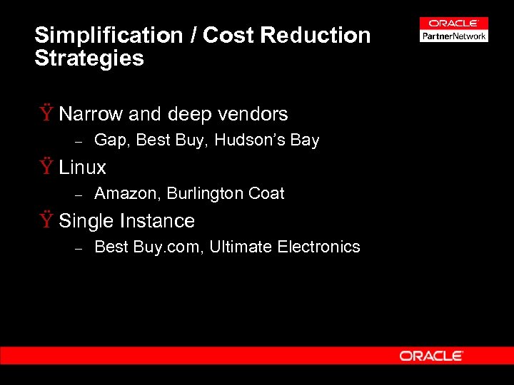 Simplification / Cost Reduction Strategies Ÿ Narrow and deep vendors – Gap, Best Buy,