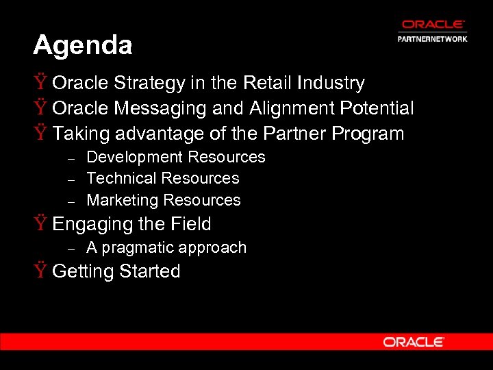 Agenda Ÿ Oracle Strategy in the Retail Industry Ÿ Oracle Messaging and Alignment Potential