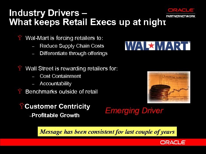 Industry Drivers – What keeps Retail Execs up at night Ÿ Wal-Mart is forcing