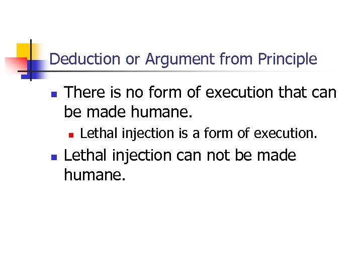Deduction or Argument from Principle n There is no form of execution that can