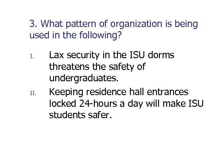 3. What pattern of organization is being used in the following? I. II. Lax