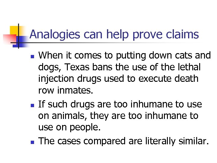 Analogies can help prove claims n n n When it comes to putting down