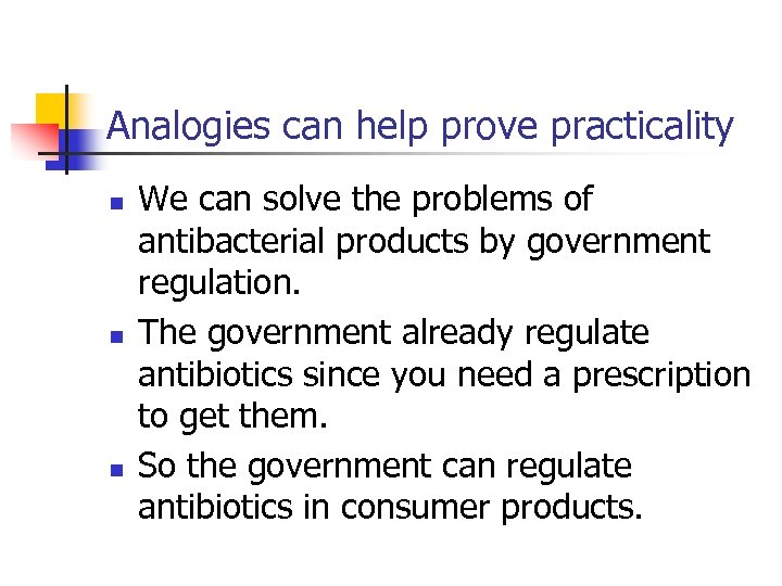 Analogies can help prove practicality n n n We can solve the problems of