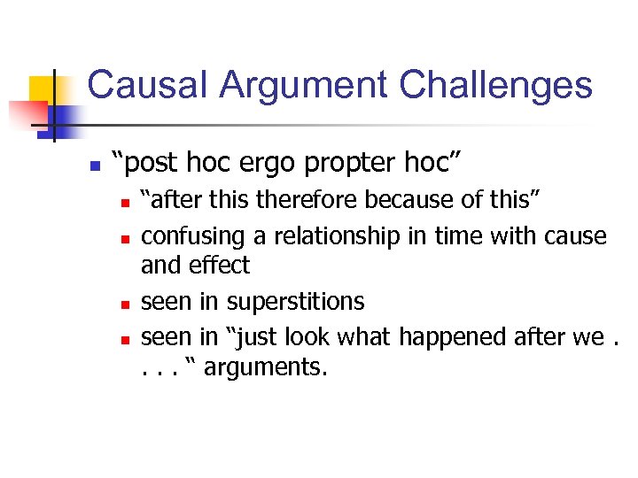Causal Argument Challenges n “post hoc ergo propter hoc” n n “after this therefore