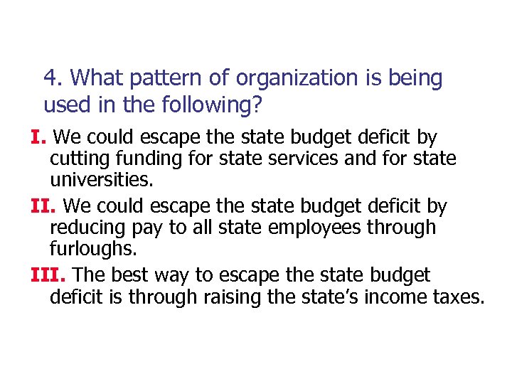 4. What pattern of organization is being used in the following? I. We could