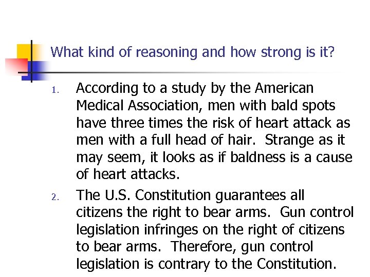 What kind of reasoning and how strong is it? 1. 2. According to a