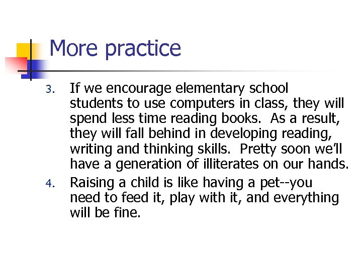 More practice 3. 4. If we encourage elementary school students to use computers in