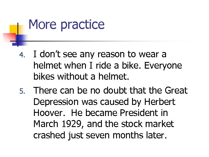 More practice 4. I don’t see any reason to wear a helmet when I