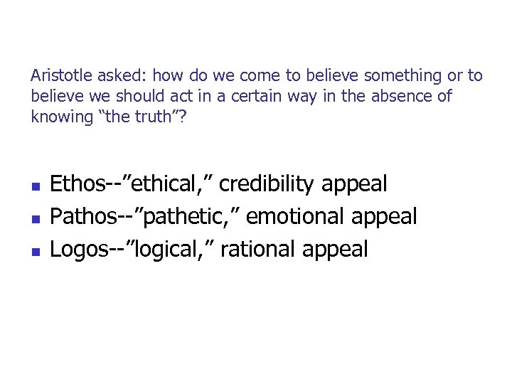 Aristotle asked: how do we come to believe something or to believe we should
