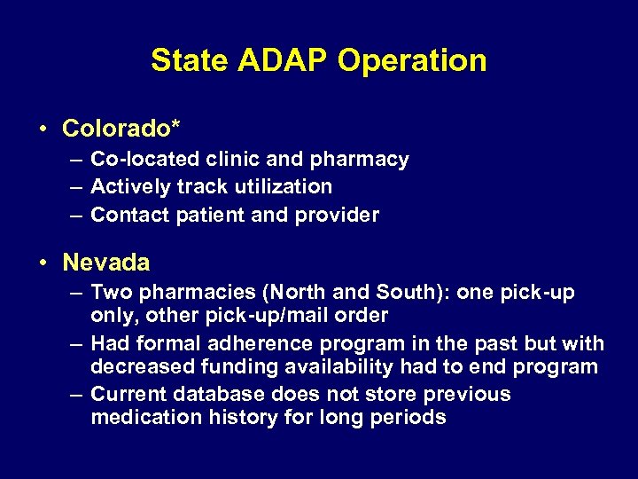 State ADAP Operation • Colorado* – Co-located clinic and pharmacy – Actively track utilization