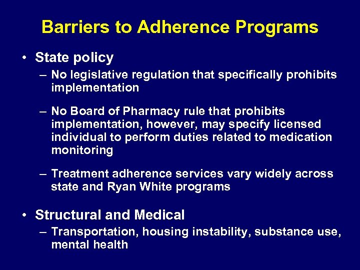 Barriers to Adherence Programs • State policy – No legislative regulation that specifically prohibits